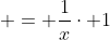 \displaystyle = \frac{1}{x}\cdot 1