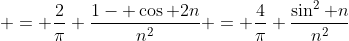 \displaystyle = \frac{2}{\pi} \frac{1- \cos 2n}{n^{2}} = \frac{4}{\pi} \frac{\sin^{2} n}{n^{2}}