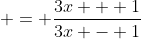 \displaystyle = \frac{3x + 1}{3x - 1}