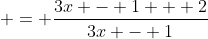 \displaystyle = \frac{3x - 1 + 2}{3x - 1}