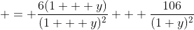 \displaystyle = \frac{6(1 + y)}{(1 + y)^2} + \frac{106}{(1+y)^2}