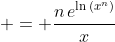 \displaystyle = \frac{n\,e^{\ln{(x^n)}}}{x}