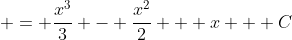 \displaystyle = \frac{x^3}{3} - \frac{x^2}{2} + x + C
