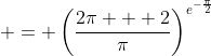 \displaystyle = \left(\frac{2\pi + 2}{\pi}\right)^{e^{-\frac{\pi}{2}}}