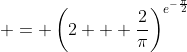 \displaystyle = \left(2 + \frac{2}{\pi}\right)^{e^{-\frac{\pi}{2}}}
