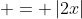 \displaystyle = \left|2x\right|