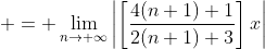 \displaystyle = \lim_{n\to \infty}\left|\left[\frac{4(n+1)+1}{2(n+1)+3}\right]x\right|