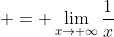 \displaystyle = \lim_{x\to \infty}\frac{1}{x}