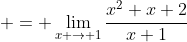 \displaystyle = \lim_{x \to 1}\frac{x^2+x+2}{x+1}
