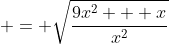 \displaystyle = \sqrt{\frac{9x^2 + x}{x^2}}