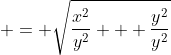 \displaystyle = \sqrt{\frac{x^2}{y^2} + \frac{y^2}{y^2}}