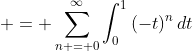 \displaystyle = \sum_{n = 0}^{\infty}{\int_0^1{(-t)^n\,dt}}