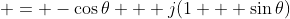 \displaystyle = -\cos{\theta} + j(1 + \sin{\theta})