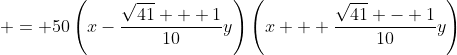 \displaystyle = 50\left(x-\frac{\sqrt{41} + 1}{10}y\right)\left(x + \frac{\sqrt{41} - 1}{10}y\right)