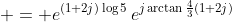 \displaystyle = e^{(1+2j)\log{5}}\,e^{j\arctan{\frac{4}{3}}(1+2j)}
