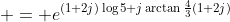 \displaystyle = e^{(1+2j)\log{5}+j\arctan{\frac{4}{3}}(1+2j)}