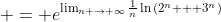 \displaystyle = e^{\lim_{n \to \infty}\frac{1}{n}\ln{(2^n + 3^n)}}