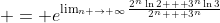 \displaystyle = e^{\lim_{n \to \infty}\frac{2^n\ln{2} + 3^n\ln{3}}{2^n + 3^n}}