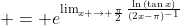 \displaystyle = e^{\lim_{x \to \frac{\pi}{2}}\frac{\ln{(\tan{x})}}{(2x-\pi)^{-1}}}