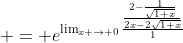 \displaystyle = e^{\lim_{x \to 0}\frac{\frac{2-\frac{1}{\sqrt{1+x}}}{2x-2\sqrt{1+x}}}{1}}