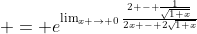 \displaystyle = e^{\lim_{x \to 0}\frac{2 - \frac{1}{\sqrt{1+x}}}{2x - 2\sqrt{1+x}}}