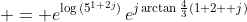 \displaystyle = e^{\log{(5^{1+2j})}}\,e^{j\arctan{\frac{4}{3}}(1+2  j)}