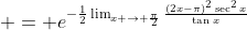 \displaystyle = e^{-\frac{1}{2}\lim_{x \to \frac{\pi}{2}}\frac{(2x-\pi)^2\sec^2{x}}{\tan{x}}}