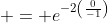 \displaystyle = e^{-2\left(\frac{0}{-1}\right)}