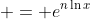 \displaystyle = e^{n\ln{x}}
