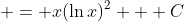 \displaystyle = x(\ln{x})^2 + C