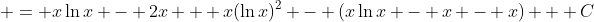 \displaystyle = x\ln{x} - 2x + x(\ln{x})^2 - (x\ln{x} - x - x) + C