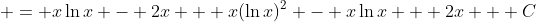 \displaystyle = x\ln{x} - 2x + x(\ln{x})^2 - x\ln{x} + 2x + C