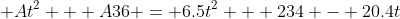 \displaystyle At^2 + A36 = 6.5t^2 + 234 - 20.4t
