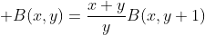 \displaystyle B(x,y)=\frac{x+y}{y}B(x,y+1)
