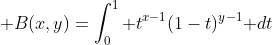 \displaystyle B(x,y)=\int_0^1 t^{x-1}(1-t)^{y-1}\text{ }dt