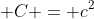 \displaystyle C = c^2