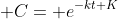 \displaystyle C= e^{-kt+K}
