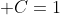 \displaystyle C=1