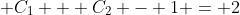 \displaystyle C_1 + C_2 - 1 = 2