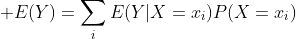 \displaystyle E(Y)=\sum_{i}E(Y|X=x_i)P(X=x_i)