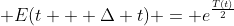 \displaystyle E(t + \Delta t) = e^{\frac{T(t)}{2}}