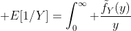 \displaystyle E[1/Y]=\int_0^\infty \frac{\tilde{f}_Y(y)}{y}~dy