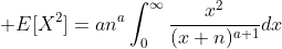 \displaystyle E[X^2]=an^a\int_0^{\infty}\frac{x^2}{(x+n)^{a+1}}dx