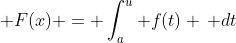 \displaystyle F(x) = \int_a^u f(t) \, dt