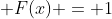 \displaystyle F(x) = 1