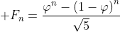 \displaystyle F_n=\frac{\varphi^n-\left(1-\varphi\right)^n}{\sqrt{5}}