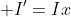 \displaystyle I'=Ix