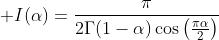 \displaystyle I(\alpha)=\frac{\pi}{2\Gamma(1-\alpha)\cos\left(\frac{\pi\alpha}{2}\right)}