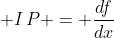 \displaystyle I\,P = \frac{df}{dx}
