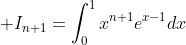 \displaystyle I_{n+1}=\int_0^1x^{n+1}e^{x-1}dx